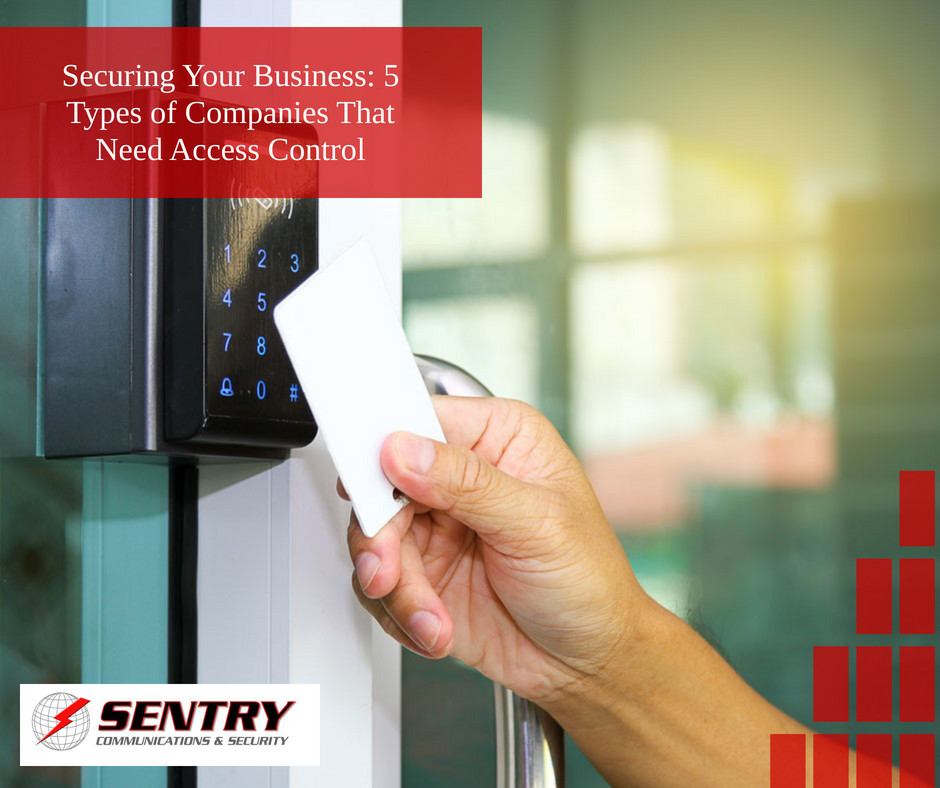 Securing Your Business Types Of Companies That Need Access Control Sentry Communications